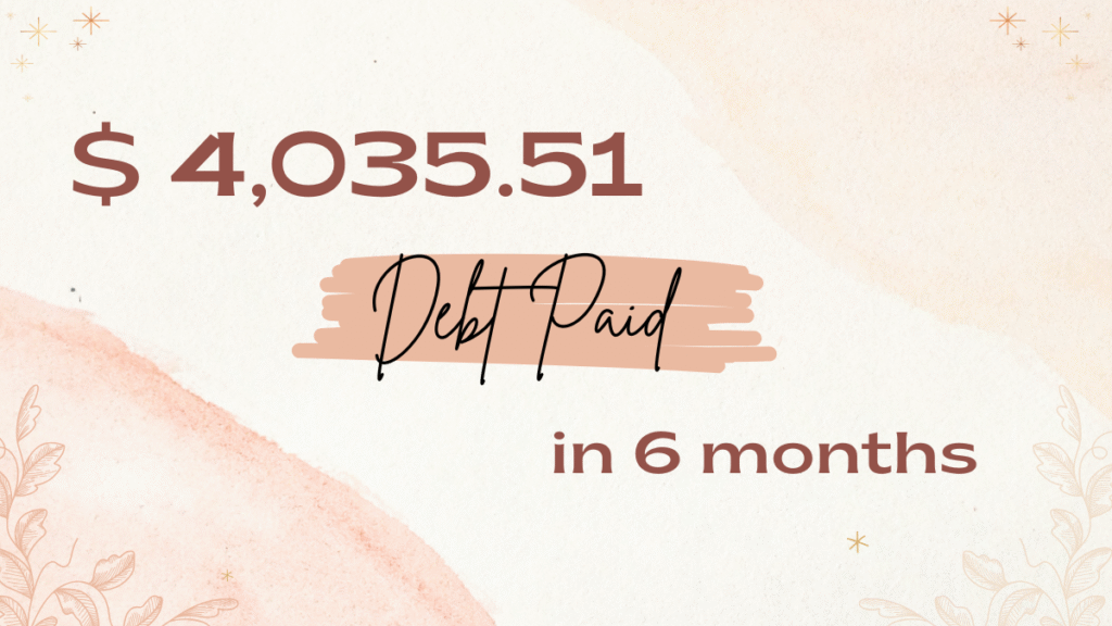 6 Months Into Our Debt-Free Journey: $4,035.51 Paid Off (Real Numbers, Real Life)